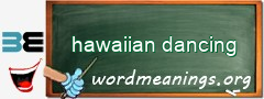 WordMeaning blackboard for hawaiian dancing